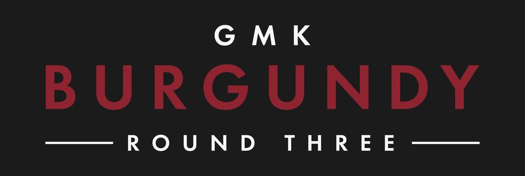 GMK Burgundy Round Three (IC)